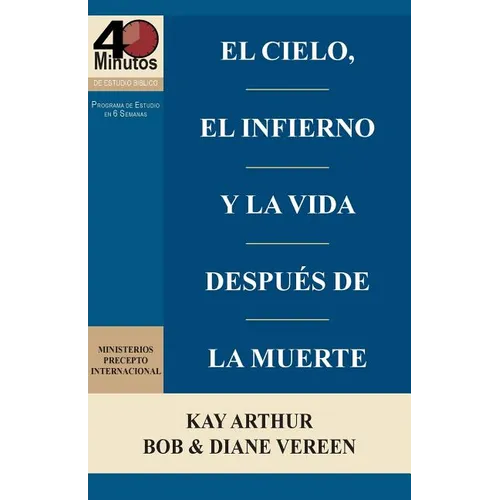 El Cielo, El Infierno y La Vida Despues de La Muerte (6 Semanas de Estudio) / Heaven, Hell, and Life After Death (6 Week Study) - Paperback