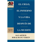 El Cielo, El Infierno y La Vida Despues de La Muerte (6 Semanas de Estudio) / Heaven, Hell, and Life After Death (6 Week Study) - Paperback