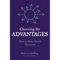 Choosing By Advantages: How to Make Sound Decisions - Paperback