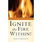 Ignite The Fire Within! - Hardcover