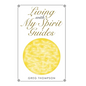 Living with My Spirit Guides - Hardcover