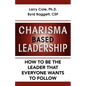 Charisma Based Leadership: How to Be the Leader That Everyone Wants to Follow - Paperback