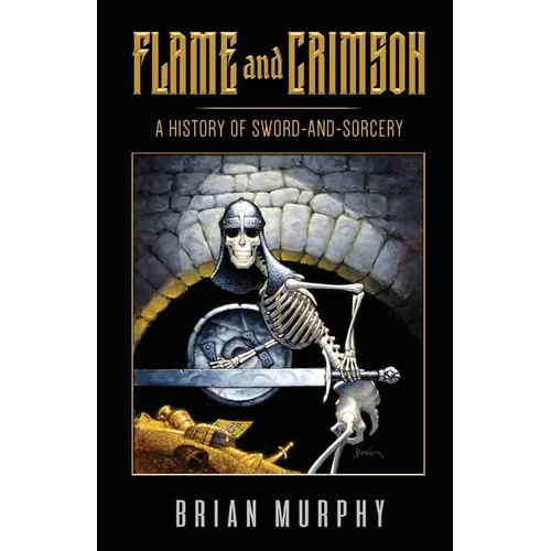 Flame and Crimson: A History of Sword-and-Sorcery - Paperback