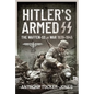 Hitler's Armed SS: The Waffen-SS at War, 1939-1945 - Hardcover