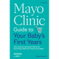 Mayo Clinic Guide to Your Baby's First Years, 3rd Edition: Clear Answers and Expert Advice for Every Phase with Your Infant and Toddler - Paperback