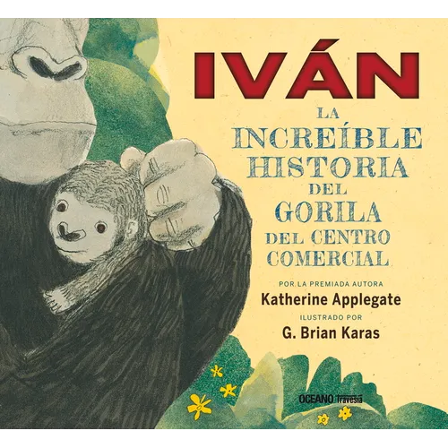 Iván. La Increíble Historia del Gorila del Centro Comercial - Hardcover