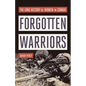 Forgotten Warriors: The Long History of Women in Combat - Hardcover