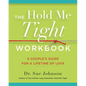 The Hold Me Tight Workbook: A Couple's Guide for a Lifetime of Love - Paperback