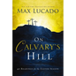 On Calvary's Hill: 40 Readings for the Easter Season (a 40-Day Lent Devotional) - Hardcover