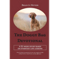 The Doggy Bag Devotional: A 52-Week Study Based on Everyday Life Lessons - Paperback