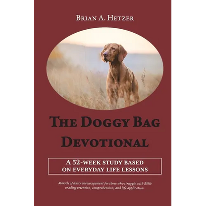 The Doggy Bag Devotional: A 52-Week Study Based on Everyday Life Lessons - Paperback
