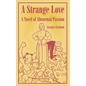 A Strange Love: A Novel of Abnormal Passion - Paperback