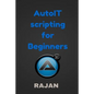 AutoIT Scripting for Beginners - Paperback