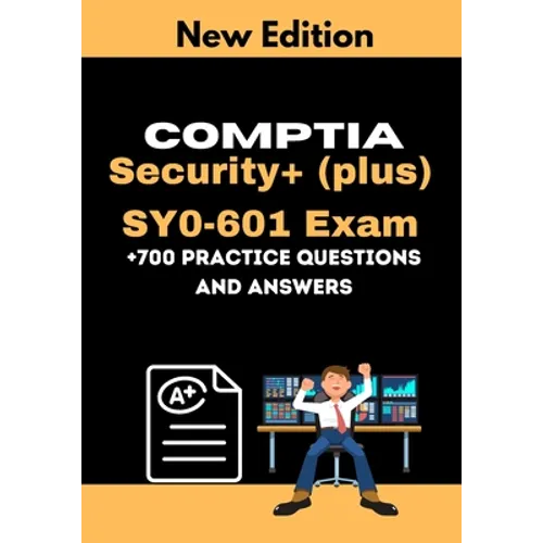CompTIA Security+ (plus) SY0-601 Exam +700 practice Questions and Answers: Actual 2021 Exams to prepare for CompTIA Security+ SY0-601 Certification - Paperback