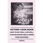 Victory Cook Book;How to Eat Well, Live Well, Plan Balanced Meals Under Food Rationing - Paperback