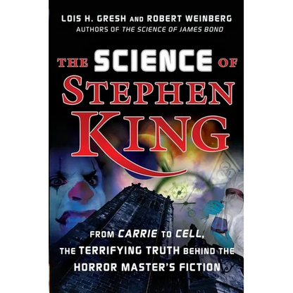 The Science of Stephen King: From Carrie to Cell, the Terrifying Truth Behind the Horror Masters Fiction - Paperback