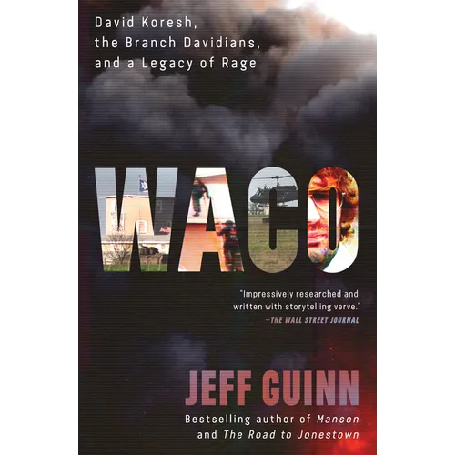Waco: David Koresh, the Branch Davidians, and a Legacy of Rage. - Paperback