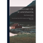 History Of Scandinavia: From The Early Times Of The Northmen And Vikings To The Present Day - Paperback