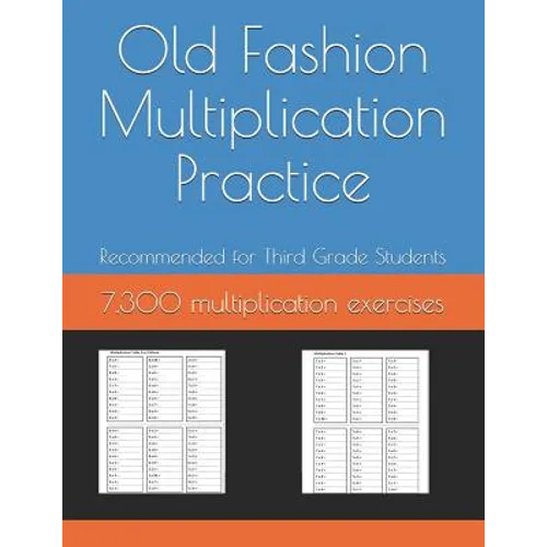 Old Fashion Multiplication Practice: 7,300 multiplication exercises - Paperback