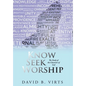 Know Seek Worship: The Study of the Character of God - Hardcover