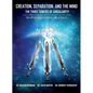 Creation, Separation, and the Mind - The Three Towers of Singularity: The Application of Universal Code in Reality - Hardcover