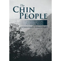 The Chin People: A Selective History and Anthropology of the Chin People - Hardcover