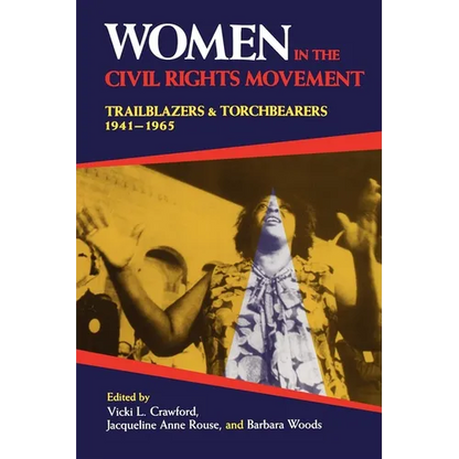 Women in the Civil Rights Movement: Trailblazers and Torchbearers, 1941 1965 - Paperback