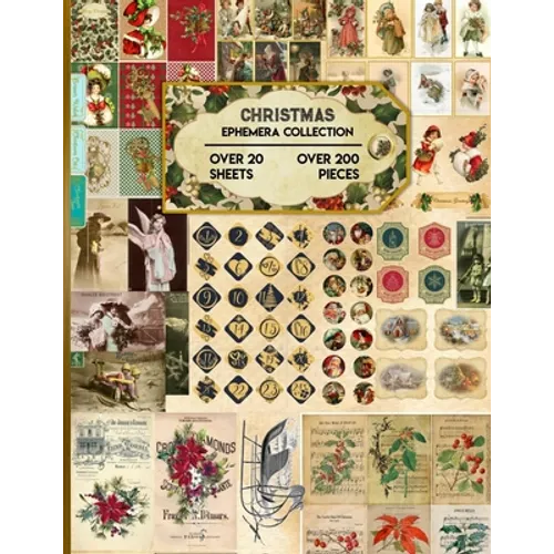 Christmas Ephemera Collection: 20 Sheets and Over 200 Vintage Ephemera Seasonal Pieces for DIY Christmas Cards, Bottle Caps, Scrapbook, Decorations a - Paperback