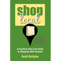 Shop Local: A Practical Pain-Free Guide to Shopping With Purpose - Paperback