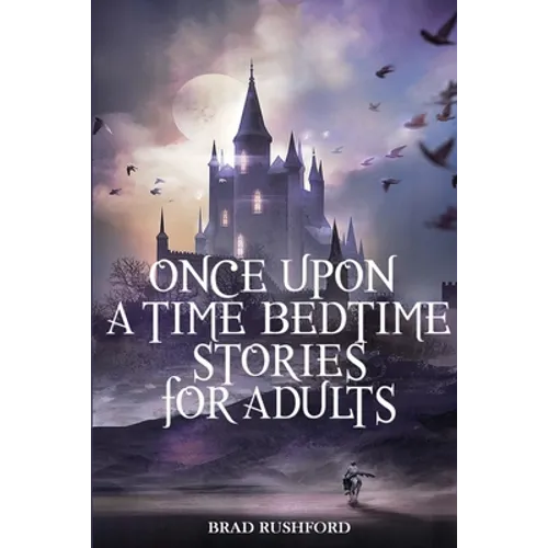 Once Upon a Time-Bedtime Stories For Adults: Relaxing Sleep Stories For Every Day Guided Meditation. A Mindfulness Guide For Beginners To Say Stop Anx - Paperback