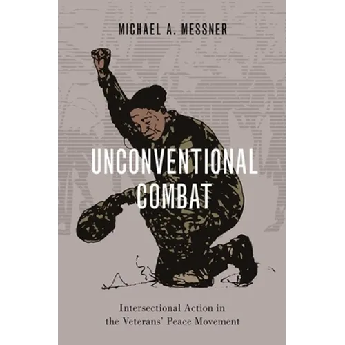 Unconventional Combat: Intersectional Action in the Veterans' Peace Movement - Paperback