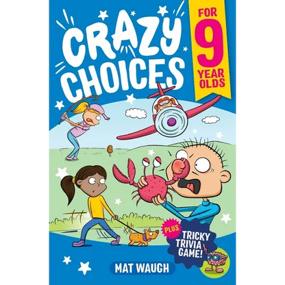 Crazy Choices for 9 Year Olds: Mad decisions and tricky trivia in a book you can play! - Paperback