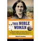 This Noble Woman: Myrtilla Miner and Her Fight to Establish a School for African American Girls in the Slaveholding South Volume 22 - Hardcover