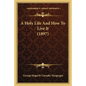A Holy Life and How to Live It (1897) - Paperback