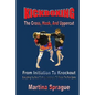 Kickboxing: The Cross, Hook, And Uppercut: From Initiation To Knockout: Everything You Need To Know (and more) To Master The Pain Game - Paperback