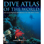 Dive Atlas of the World: An Illustrated Reference to the Best Sites - Hardcover