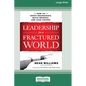 Leadership for a Fractured World: How to Cross Boundaries, Build Bridges, and Lead Change [16 Pt Large Print Edition] - Paperback