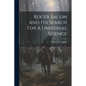 Roger Bacon And His Search For A Universal Science - Paperback