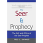 The Seer & Prophecy: The Gift and Office of the Seer Prophet - Paperback