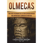 Olmecas: Una Guía Fascinante de la Civilización Antigua Más Importante Conocida En México (Libro en Español/Olmecs Spanish Book Version) - Paperback