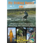 Fly Fishing 101: A Beginner's Guide to Equipment, Terminology, Flies and Casting Basics - Paperback