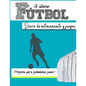 El diario de entrenamiento y juego de fútbol: Graba y rastrea tu rendimiento en el juego de entrenamiento y la temporada: perfecto para niños y niñas: - Paperback