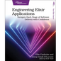 Engineering Elixir Applications: Navigate Each Stage of Software Delivery with Confidence - Paperback