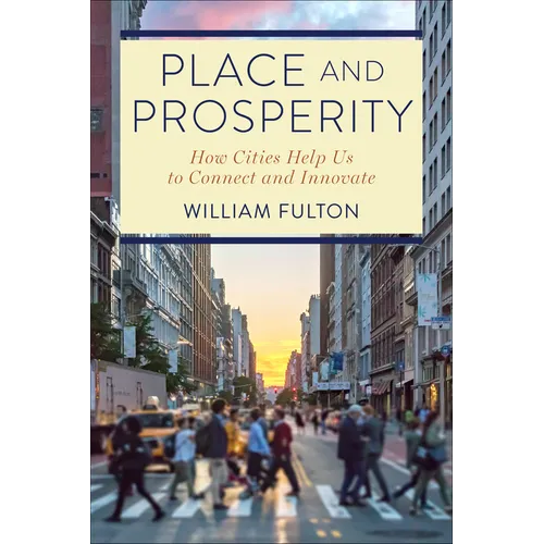 Place and Prosperity: How Cities Help Us to Connect and Innovate - Paperback