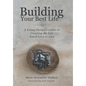 Building Your Best Life: A Young Person's Guide to Creating the Life You'd Love to Live - Hardcover