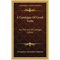 A Catalogue Of Greek Verbs: For The Use Of Colleges (1844) - Hardcover