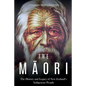 The Maori: The History and Legacy of New Zealand's Indigenous People - Paperback