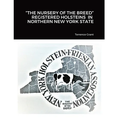"The Nursery of the Breed" Registered Holsteins in Northern New York State - Paperback