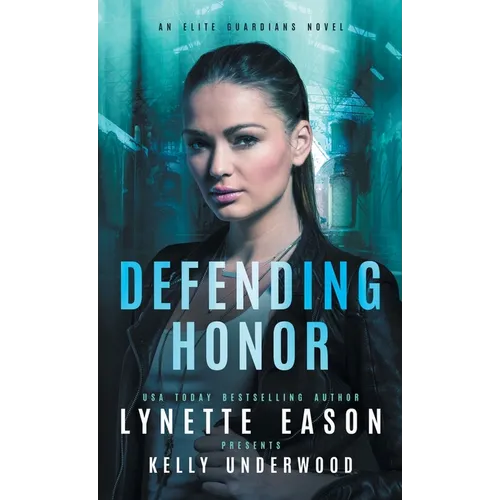 Defending Honor: An Elite Guardians Novel - Hardcover