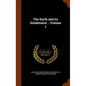 The Earth and its Inhabitants .. Volume 1 - Hardcover
